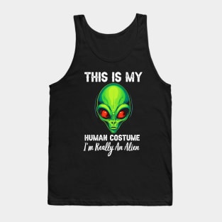 This Is My Human Costume, I'm Really An Alien Tank Top